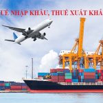 Hạch toán thuế nhập khẩu: Cách tính thuế theo đúng quy định pháp luật